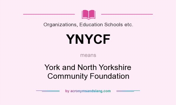 What does YNYCF mean? It stands for York and North Yorkshire Community Foundation