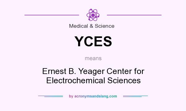 What does YCES mean? It stands for Ernest B. Yeager Center for Electrochemical Sciences