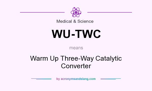 What does WU-TWC mean? It stands for Warm Up Three-Way Catalytic Converter