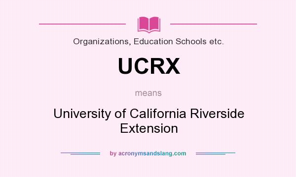 What does UCRX mean? It stands for University of California Riverside Extension