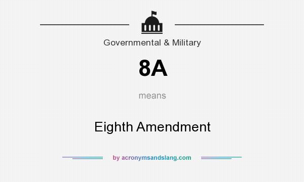 What does 8A mean? It stands for Eighth Amendment