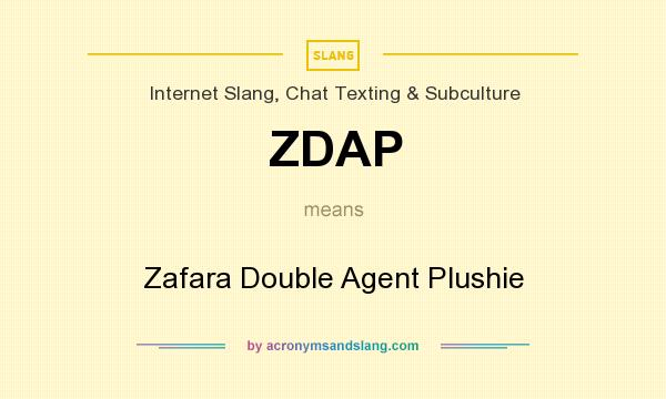 What does ZDAP mean? It stands for Zafara Double Agent Plushie
