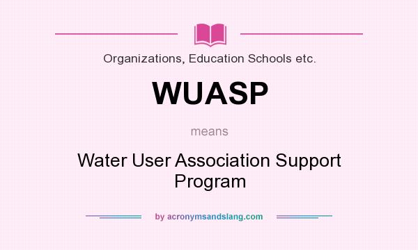 What does WUASP mean? It stands for Water User Association Support Program