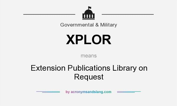 What does XPLOR mean? It stands for Extension Publications Library on Request