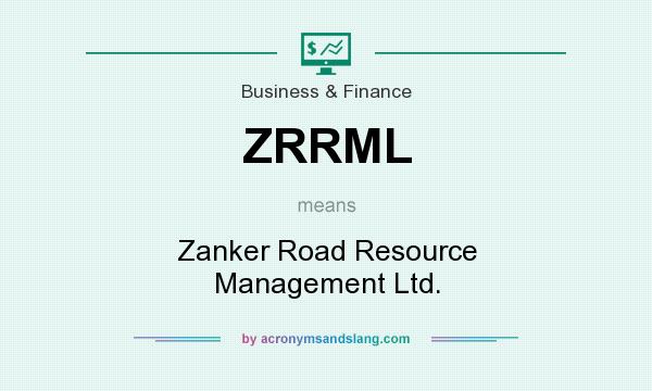 What does ZRRML mean? It stands for Zanker Road Resource Management Ltd.