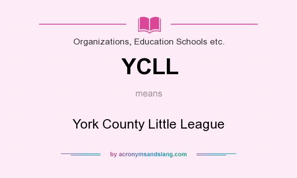 What does YCLL mean? It stands for York County Little League