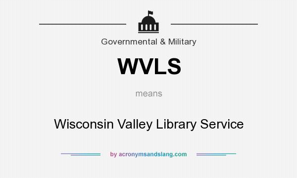 What does WVLS mean? It stands for Wisconsin Valley Library Service