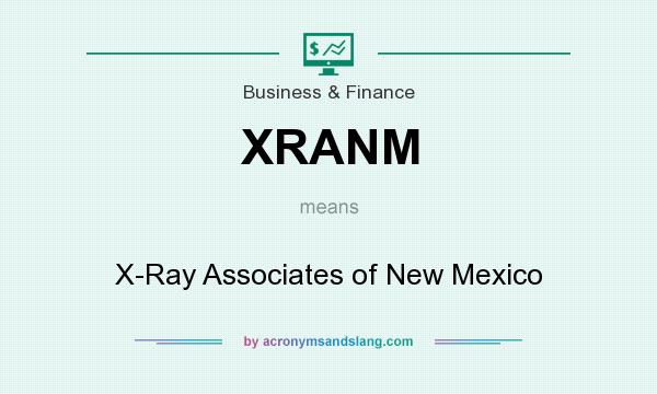 What does XRANM mean? It stands for X-Ray Associates of New Mexico