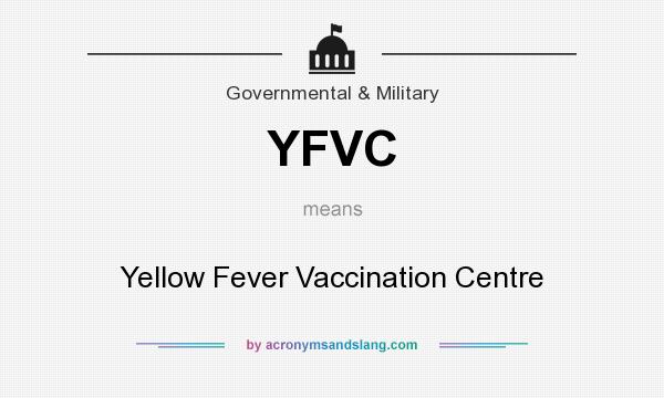 What does YFVC mean? It stands for Yellow Fever Vaccination Centre