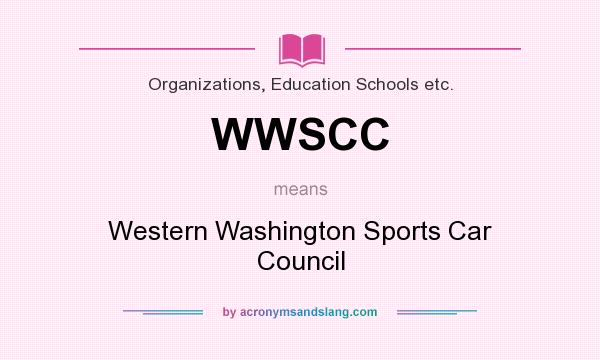 What does WWSCC mean? It stands for Western Washington Sports Car Council