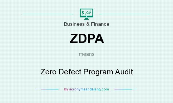 What does ZDPA mean? It stands for Zero Defect Program Audit