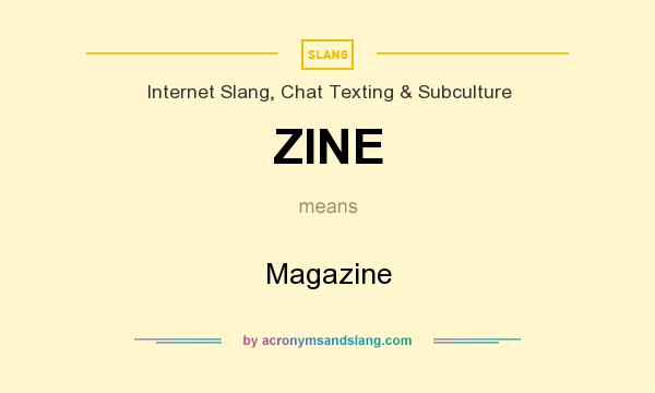 What does ZINE mean? It stands for Magazine