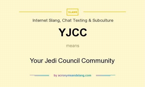 What does YJCC mean? It stands for Your Jedi Council Community