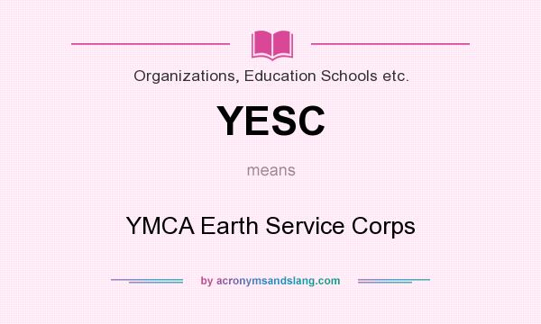 What does YESC mean? It stands for YMCA Earth Service Corps