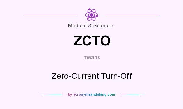 What does ZCTO mean? It stands for Zero-Current Turn-Off