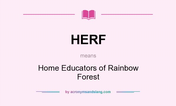 What does HERF mean? It stands for Home Educators of Rainbow Forest