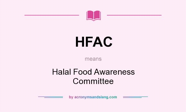 What does HFAC mean? It stands for Halal Food Awareness Committee