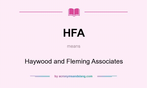 What does HFA mean? It stands for Haywood and Fleming Associates