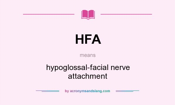 What does HFA mean? It stands for hypoglossal-facial nerve attachment