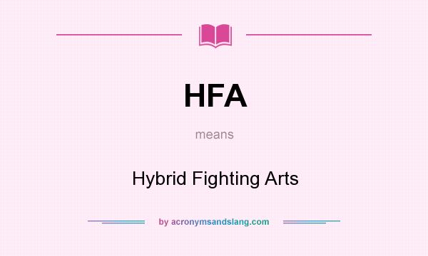 What does HFA mean? It stands for Hybrid Fighting Arts