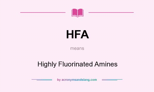 What does HFA mean? It stands for Highly Fluorinated Amines