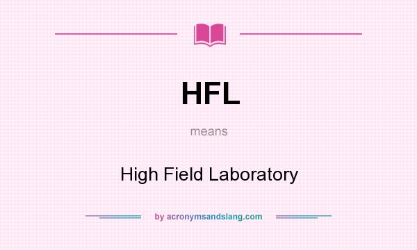What does HFL mean? It stands for High Field Laboratory