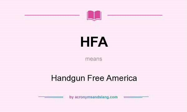 What does HFA mean? It stands for Handgun Free America