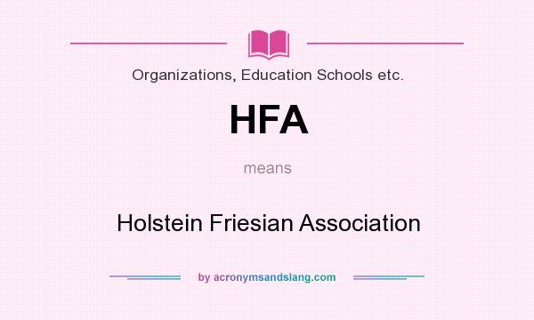 What does HFA mean? It stands for Holstein Friesian Association