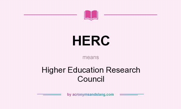What does HERC mean? It stands for Higher Education Research Council