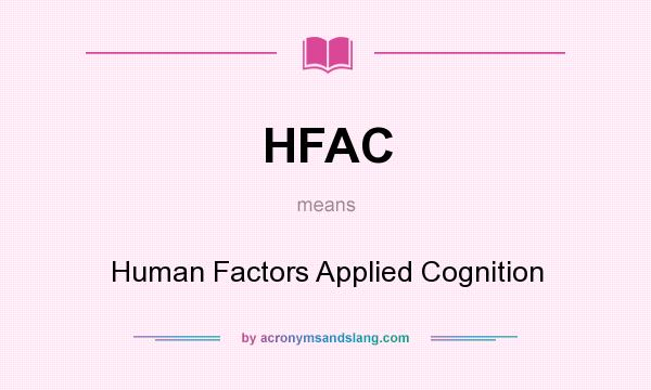 What does HFAC mean? It stands for Human Factors Applied Cognition