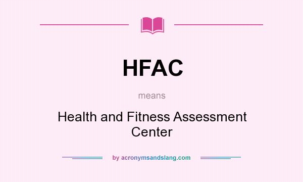 What does HFAC mean? It stands for Health and Fitness Assessment Center