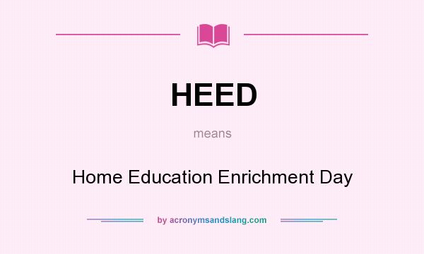 What does HEED mean? It stands for Home Education Enrichment Day