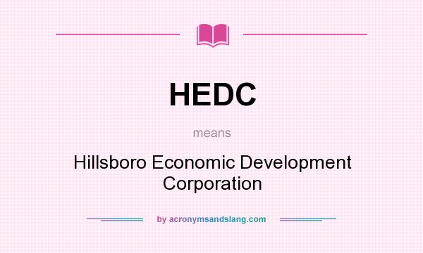 What does HEDC mean? It stands for Hillsboro Economic Development Corporation