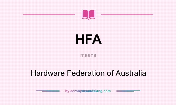 What does HFA mean? It stands for Hardware Federation of Australia