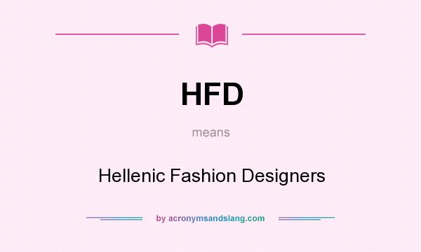What does HFD mean? It stands for Hellenic Fashion Designers