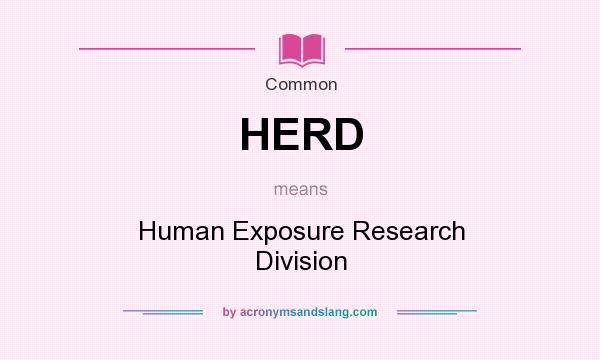 What does HERD mean? It stands for Human Exposure Research Division