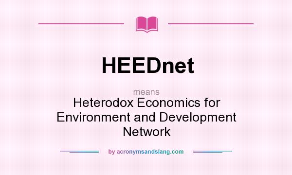 What does HEEDnet mean? It stands for Heterodox Economics for Environment and Development Network