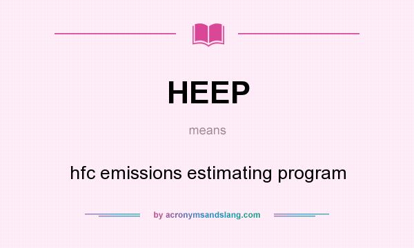 What does HEEP mean? It stands for hfc emissions estimating program