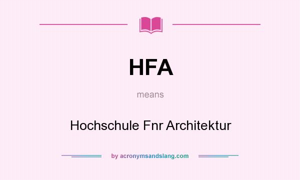 What does HFA mean? It stands for Hochschule Fnr Architektur