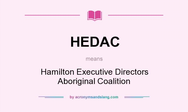 What does HEDAC mean? It stands for Hamilton Executive Directors Aboriginal Coalition