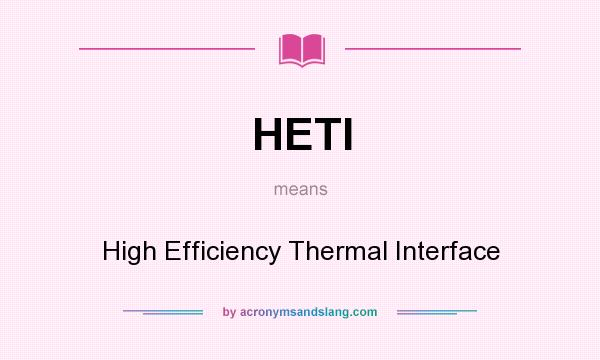 What does HETI mean? It stands for High Efficiency Thermal Interface