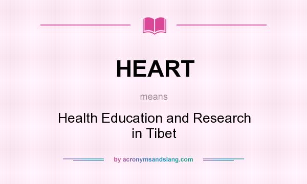 What does HEART mean? It stands for Health Education and Research in Tibet