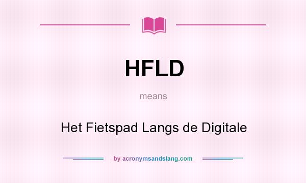 What does HFLD mean? It stands for Het Fietspad Langs de Digitale
