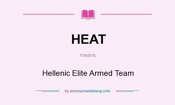 What does HEAT mean? It stands for Hellenic Elite Armed Team