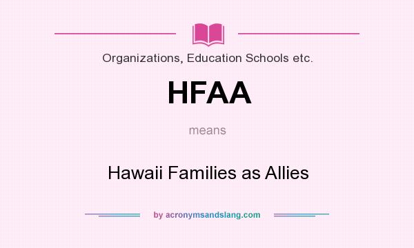 What does HFAA mean? It stands for Hawaii Families as Allies