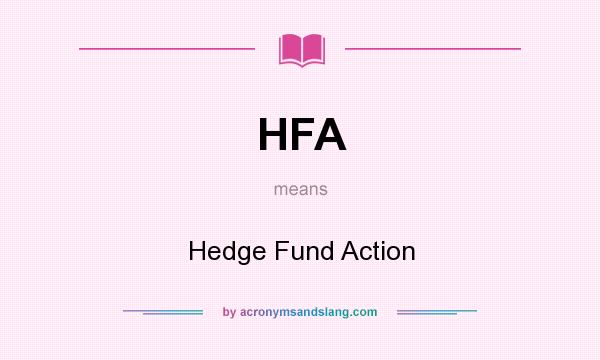 What does HFA mean? It stands for Hedge Fund Action