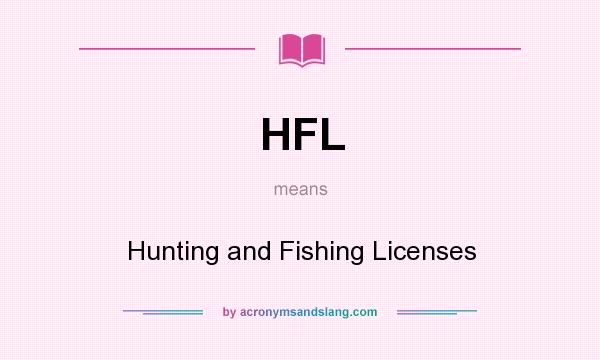 What does HFL mean? It stands for Hunting and Fishing Licenses