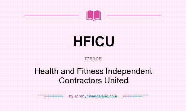 What does HFICU mean? It stands for Health and Fitness Independent Contractors United