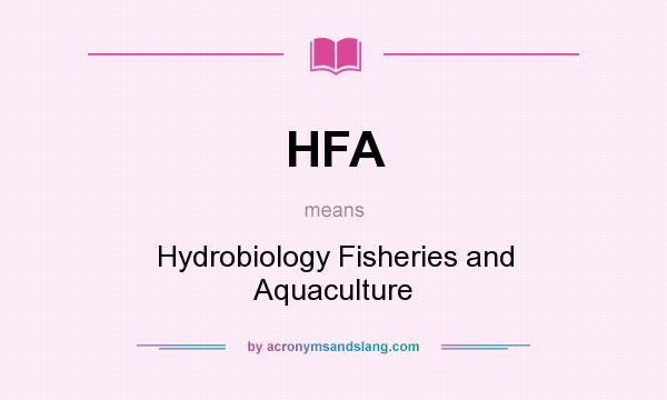 What does HFA mean? It stands for Hydrobiology Fisheries and Aquaculture