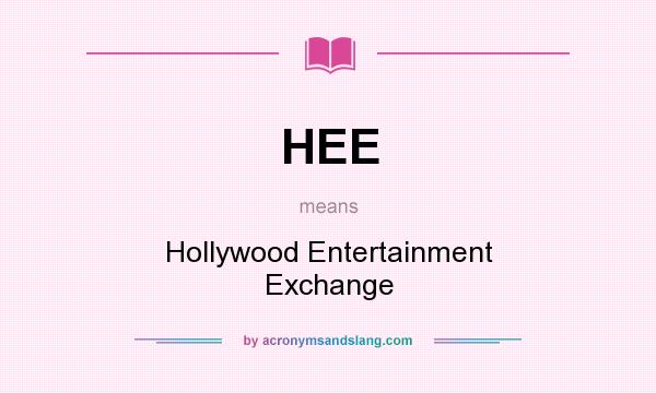 What does HEE mean? It stands for Hollywood Entertainment Exchange